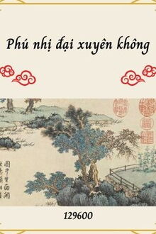 Phú Nhị Đại Xuyên Không (1)