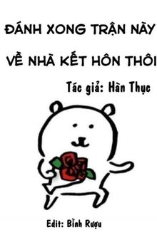 Đánh Xong Trận Này Về Nhà Kết Hôn Thôi (1)