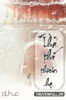Thả Thí Thiên Hạ (1)