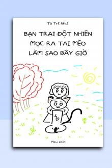 Bạn Trai Đột Nhiên Mọc Ra Tai Mèo, Làm Sao Bây Giờ? (1)